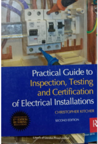 Practical Guide to Inspection, Testing and Certification of Electrical Intsallations