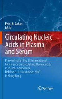 Circulating Nucleic Acids in Plasma and Serum: Proceedings of the 6th international conference on circulating nucleic acids in plasma and serum held on 9-11 November 2009 in Hong Kong