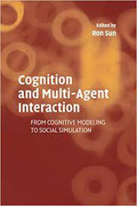 Cognition and Multi-Agent Interaction From Cognitive Modeling to Social Simulation