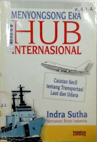 Menyongsong Era Hub Internasional : Catatan Kecil Tentang Transportasi Laut Dan Udara