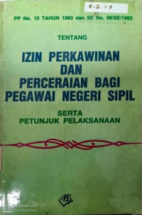 PP No. 10 Tahun 1983 Dan SE No. 08/SE 1983 Tentang Izin Perkawinan Dan Perceraian Bagi Pegawai Negeri Sipil Serta Petunjuk Pelaksanaan