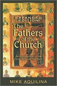 The Fathers of the church : an introduction to the first Christian teachers