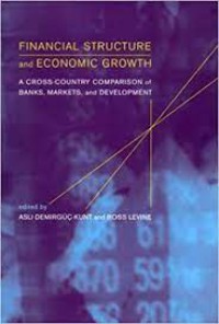 Financial Structures and Economic Growth : A Cross-Country Comparison of Banks, Markets, and Development