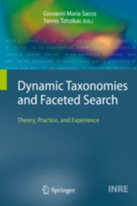 Dynamic taxonomies and faceted search : theory, practice, and experience