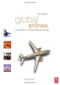 Global Airlines, Third Edition : Competition in a Transnational Industry