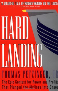 Hard landing : the epic contest for power and profits that plunged the airlines into chaos