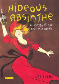 Hideous Absinthe A History of the Devil in a Bottle