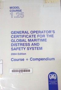 Model Course 1.25 General Operator's Certificate For The Global Maritime Distress And Safety System 2004 Edition Course And Compendium