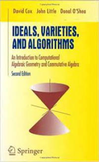 Ideals, varieties, and algorithms : an introduction to computational algebraic geometry and commutative algebra : with 91 illustrations