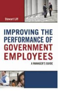 Improving The Performance of Government Employees