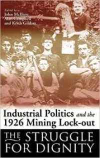 Industrial Politics and the 1926 Mining Lockout : The Struggle for Dignity