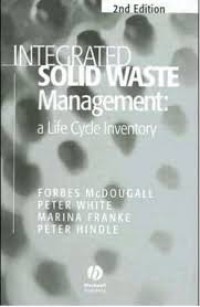 Integrated Solid Waste Management: a Life Cycle Inventory second edition