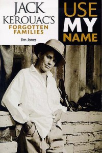 Use My Name : Jack Kerouac's Forgotten Families