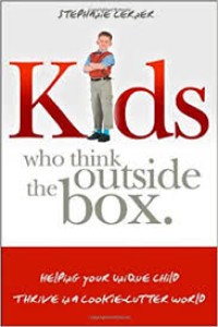 Kids who think outside the box : helping your unique child thrive in a cookie-cutter world