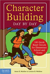 Character building day by day : 180 quick read-alouds for elementary school and home