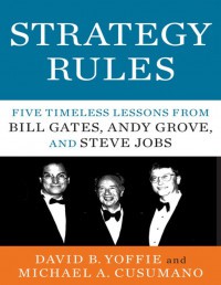 Strategy Rules: Five Timeless Lessons From Bill Gates, Andy Groove, And Steve Jobs