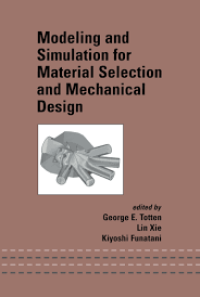 Modeling and Simulation for Material Selection and Mechanical Design