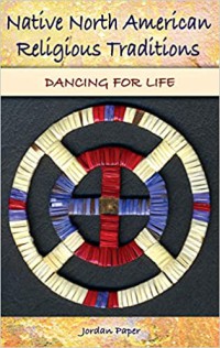 Native North American Religious Traditions : Dancing for Life