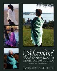 The Mermaid Shawl & other Beauties : Shawls, Cocoons & Wraps