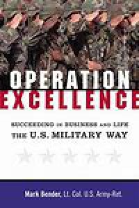 Operation excellence : success strategies of the US military that will give you the winning edge in business and in life