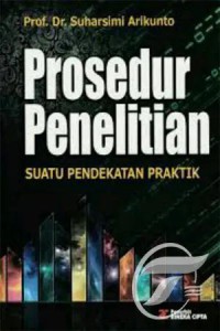 Prosedur Penelitian : Suatu Pendekatan Praktik Edisi 2013