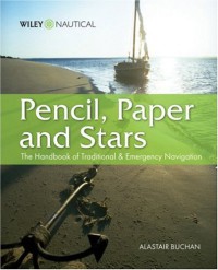 Pencil, Paper and Stars : The Handbook of Traditional and Emergency Navigation