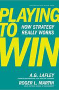 Playing to win : how strategy really works