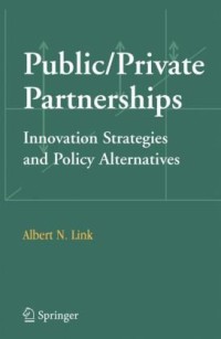 Public Private : Partnerships Innovation Strategies and Policy Alternatives