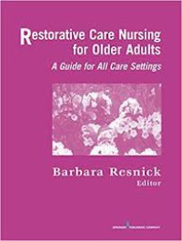 Restorative Care Nursing for Older Adults: A Guide for All Care Settings (Springer Series on Geriatric Nursing)