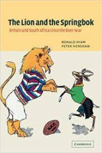 The Lion and the Springbok : Britain and South Africa since the Boer War