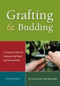 Grafting And Budding A Practical Guide for Fruit and Nut Plants and Ornamentals