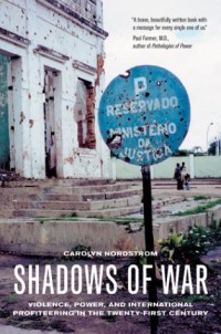 Shadows of War : Violence, Power, and International Profiteering in the Twenty-First Century