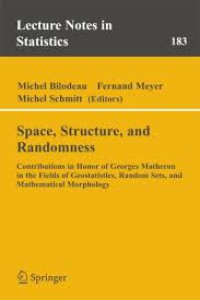 Space, Structure and Randomness: Contributions in Honor of Georges Matheron in the Field of Geostatistics, Random Sets and Mathematical Morphology