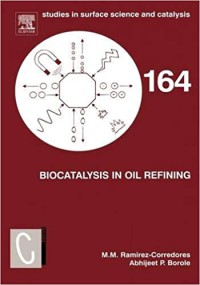 Studies in Surface Science and Catalysis 164 BIOCATALYSIS IN OIL REFINING