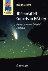 The Greatest Comets in History : Broom Stars and Celestial Scimitars