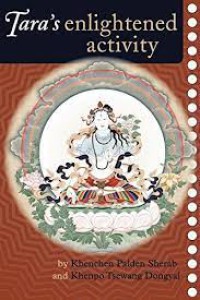 Tara's Enlightened Activity An Oral Commentary on The Twenty--one Praises to Tara