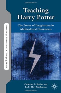 Teaching Harry Potter : The Power of Imagination in Multicultural Classrooms (Secondary Education in a Changing World)