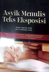 Asyik Menulis Teks Eksposisi