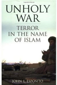 Unholly War : Terror in the Name of Islam