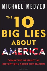 The 10 big lies about America : combating destructive distortions about our nation