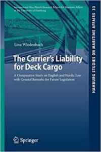 The Carrier’s Liability for Deck Cargo A Comparative Study on English and Nordic Law with General Remarks for Future Legislation