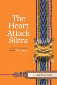 The Heart Attack Sutra A New Commentary on the Heart Sfttra