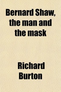 Bernard Shaw : The Man and the Mask