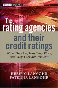 The Rating Agencies and Their Credit Ratings: What They Are, How They Work, and Why They are Relevant (The Wiley Finance Series)