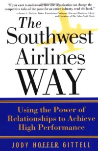 The Southwest Airlines Way : Using the Power of Relationships to Achieve High Performance