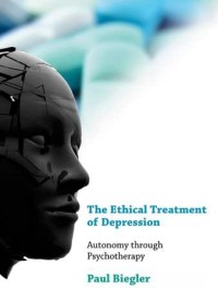 The ethical treatment of depression : autonomy through psychotherapy