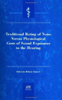 Traditional Rating of Noise Versus Physiological Costs of Sound Exposures to the Hearing (Biomedical and Health Research)