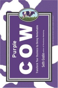 Purple Cow : Transform Your Business