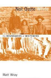 Not Quite White : White Trash and the Boundaries of Whiteness