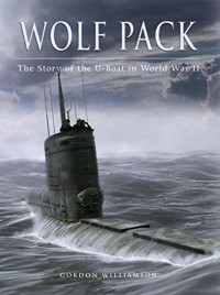 Wolf Pack The Story of the U-Boat in World War II